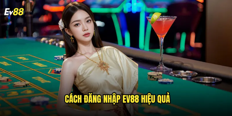 Đăng nhập ev88 truy cập nhanh chóng vào thế giới giải trí 2 Cách đăng nhập ev88 hiệu quả
