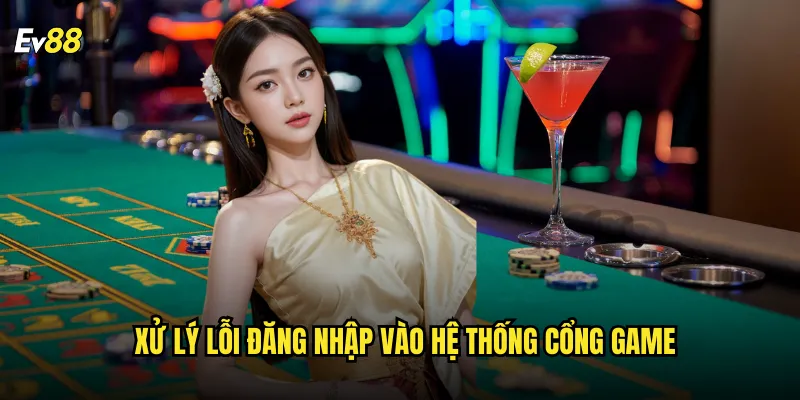 Đăng nhập ev88 truy cập nhanh chóng vào thế giới giải trí 3 Xử lý lỗi đăng nhập vào hệ thống cổng game