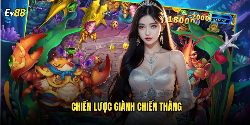 Bắn Cá Ngũ Long ev88 cuộc phiêu lưu rồng thần tỷ lệ thắng cực cao 3 Chiến lược giành chiến thắng