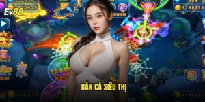 Bắn Cá Siêu Thị