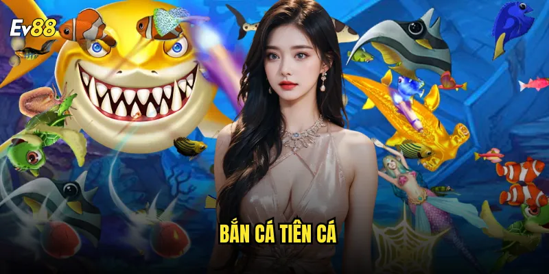 Bắn Cá Tiên Cá