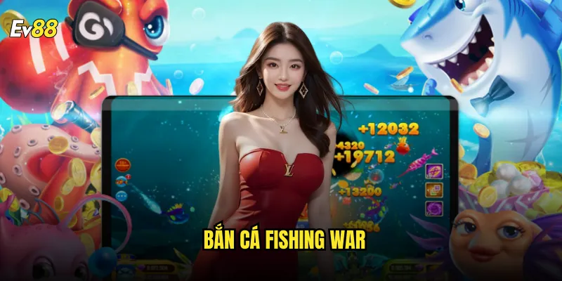 Bắn Cá Fishing War