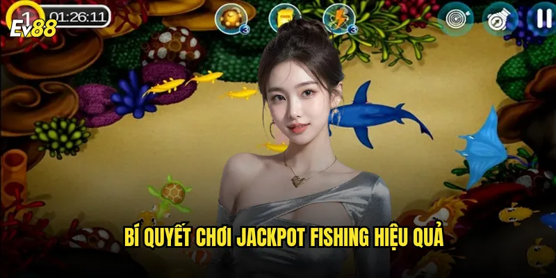 Trải Nghiệm Jackpot Fishing Tại ev88 Với Cơ Hội Săn Thưởng Hấp Dẫn 3 Bí Quyết Chơi Jackpot Fishing Hiệu Quả